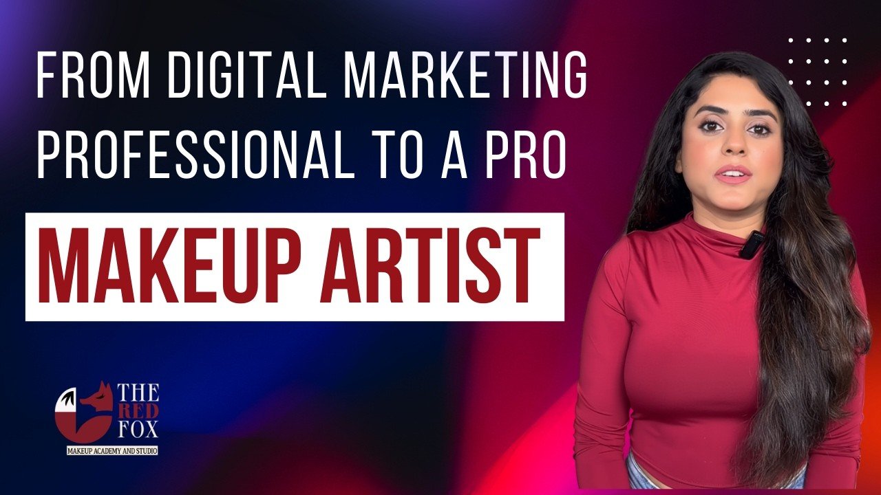 From Digital Marketing Professional to a Pro Makeup Artist